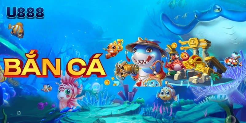 Ưu điểm vượt trội mà bắn cá u888 mang lại cho game thủ