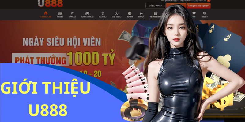 Giới thiệu U888 - Điểm đến an toàn, chất lượng bậc nhất châu Á