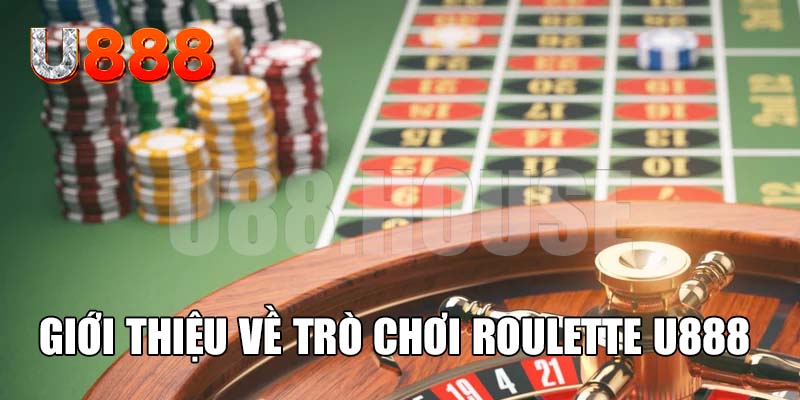 Giới thiệu về trò chơi Roulette U888